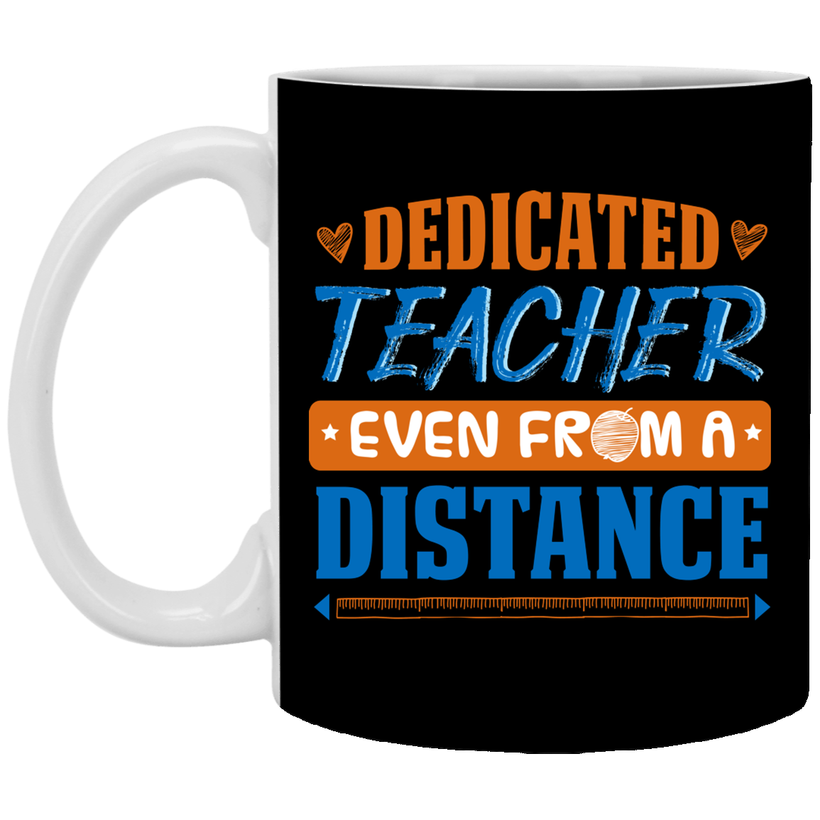 Dedicated Teacher Even from a Distance Teacher Gift Ceramic Coffee Mug - Water Bottle, Black, 11 oz. White Mug