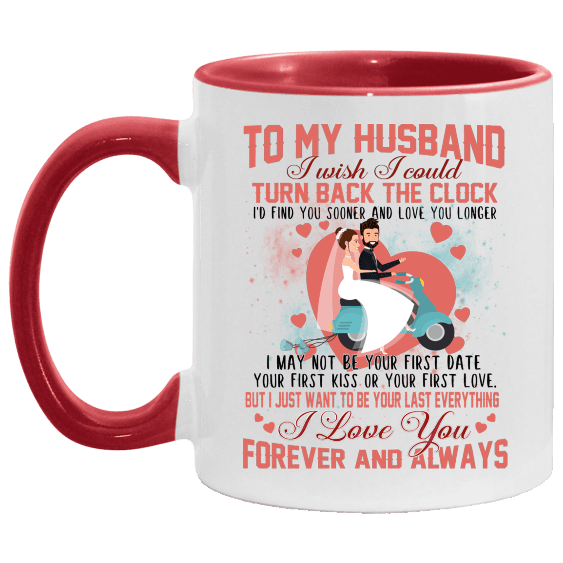 To My Husband I Love You Forever and Always Accent Mug, White/Red, 11 oz. Accent Mug