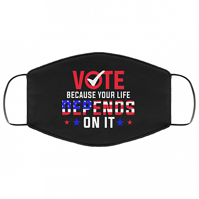 Vote Because Your Life Depends On It Washable Reusable Custom – Printed Cloth Face Mask Cover, Black, Cloth Face Mask