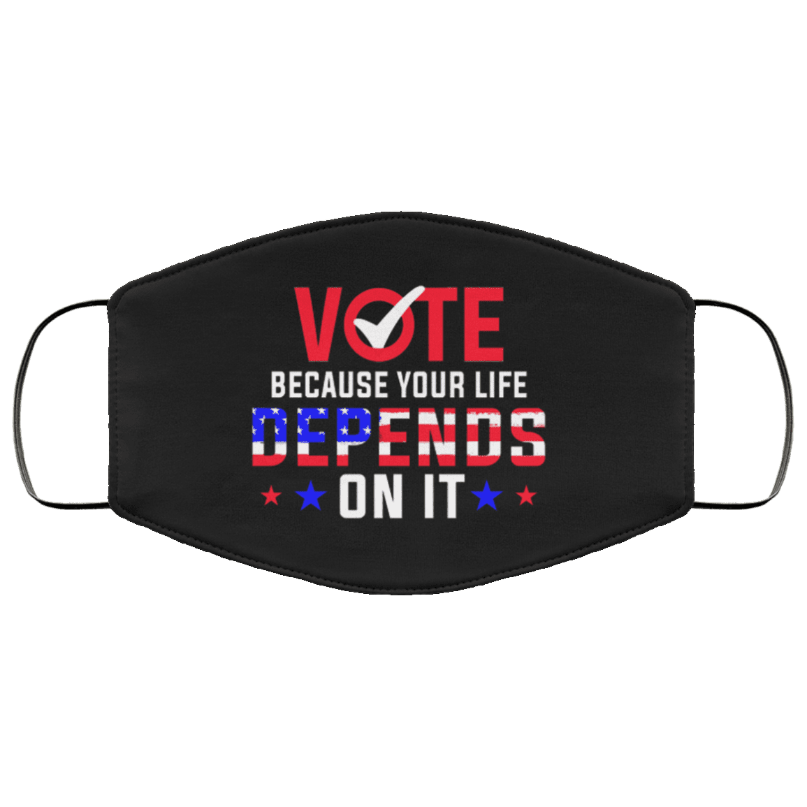 Vote Because Your Life Depends On It Washable Reusable Custom – Printed Cloth Face Mask Cover, Black, Cloth Face Mask