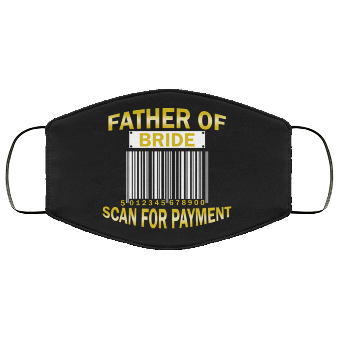 Father Of Bride Scan For Payment Washable Reusable Custom – Printed Cloth Face Mask Cover, Black, Cloth Face Cover