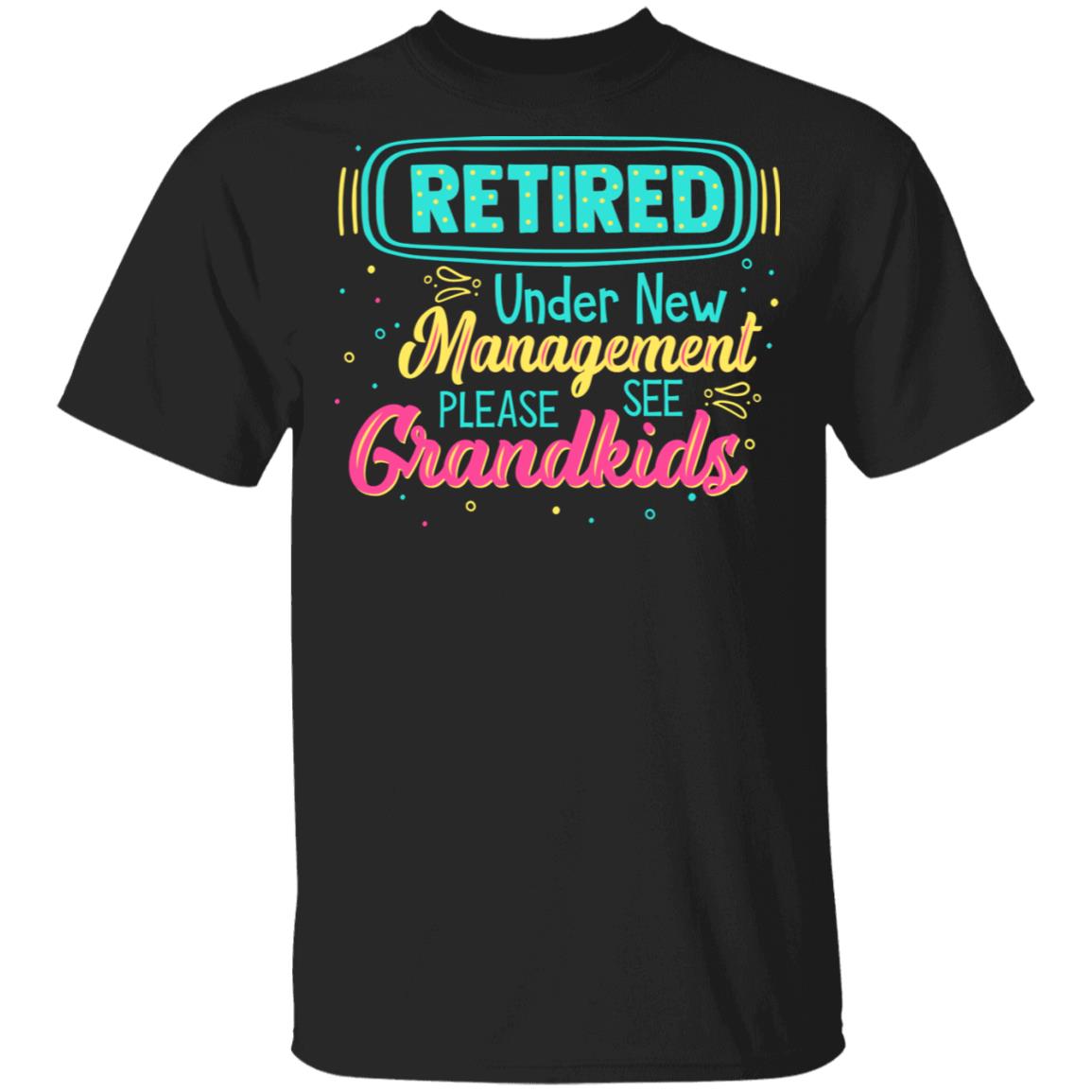 Retired Please See Grandkids T-Shirt - Retirement Gift For Grandparents, Black, Unisex T-Shirt