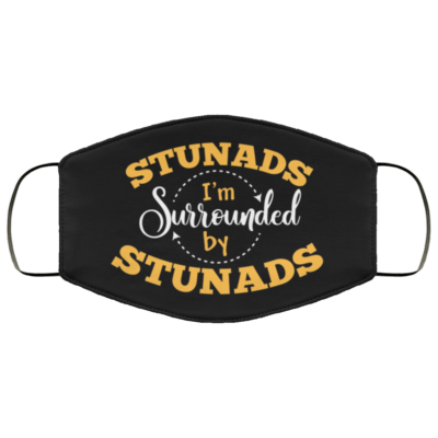 Stunads I'm Surrounded By Stunads Funny Washable Reusable Custom - Sarcastic Printed Cloth Face Mask Cover, Black, Cloth Face Cover