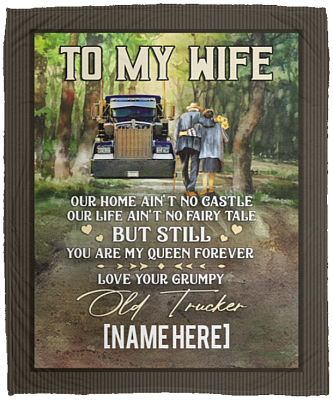 Personalized Grumpy Old Trucker To My Wife Our Home Ain't No Castle Fleece Blanket, White, Cozy Plush Fleece Blanket - 50x60
