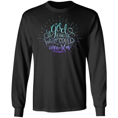 If God Is for Us Who Can Be Against Us Love Jesus Gift Hoodie - Sweatshirt, Black, Long Sleeve