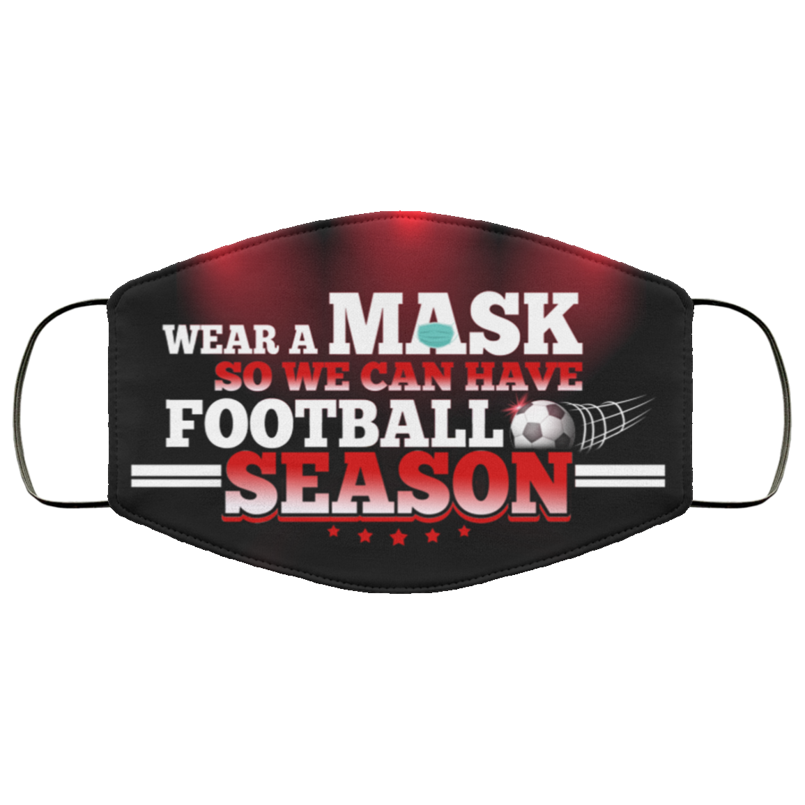 Wear A Mask So We Can Have Football Season - Funny Football Mask, Black, Cloth Face Cover