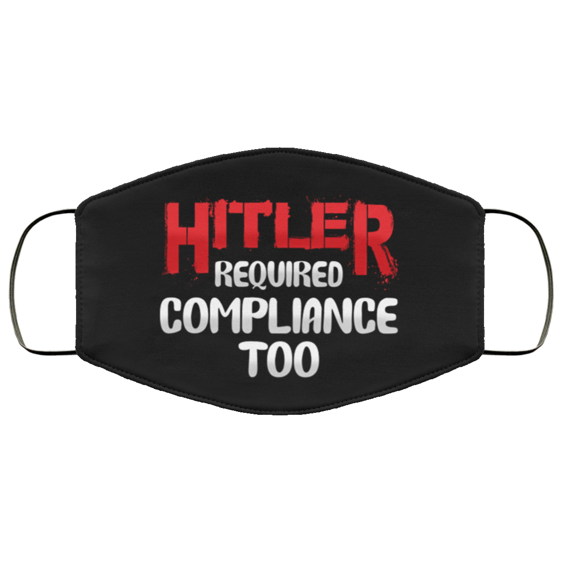 Hitler Required Compliance Too Washable Reusable Custom - Funny Printed Cloth Face Mask Cover, Black, Cloth Face Cover