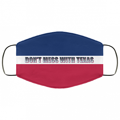 Don't Mess With Texas - Funny Mask - Washable Reusable Custom – Printed Cloth Face Mask Cover, White, Cloth Face Cover