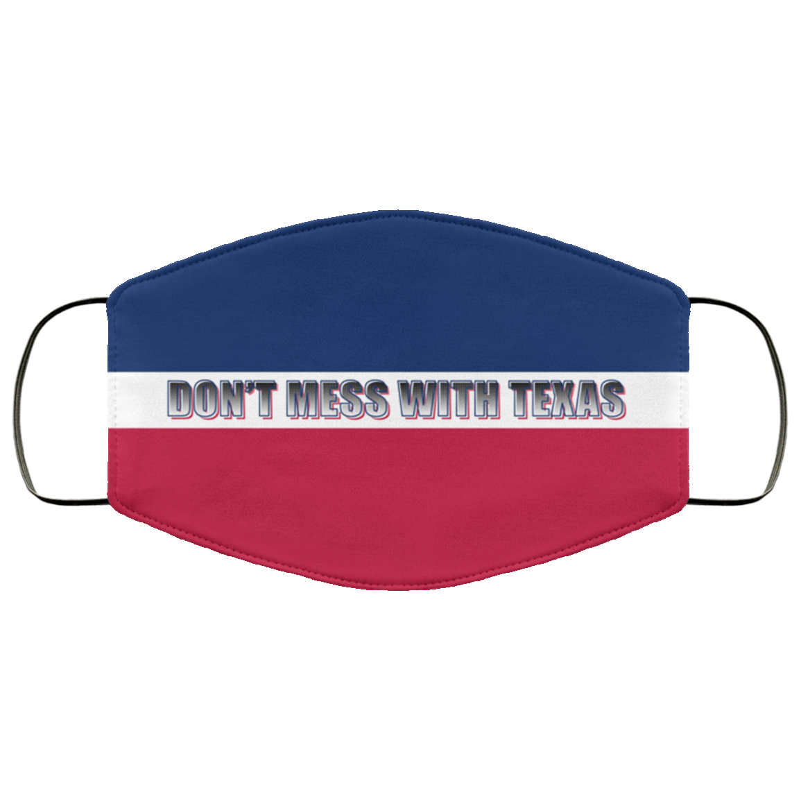 Don't Mess With Texas - Funny Mask - Washable Reusable Custom – Printed Cloth Face Mask Cover, White, Cloth Face Cover