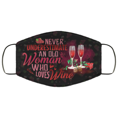 Never Underestimate An Old Woman Who Loves Wine Washable Reusable Custom - Printed Cloth Face Mask Cover, Black, Cloth Face Cover