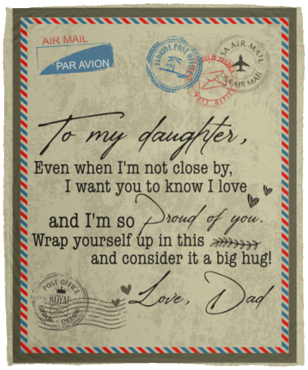 Letter From Dad Saying To My Daughter Even When I'm Not Close By Fleece Blanket Sherpa Blanket Woven Blanket, White, Cozy Plush Fleece Blanket - 50x60