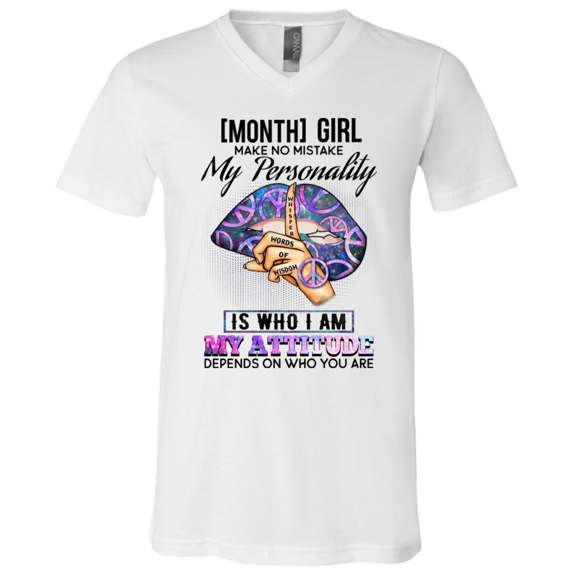 Personalized Month Girl Make No Mistake My Personality Is Who I Am My Attitude Depends On Who You Are T-Shirt, White, V-Neck T-Shirt Personalized Month Girl Make No Mistake My Personality Is Who I Am My Attitude Depends On Who You Are T-Shirt, White, V-Neck T-Shirt