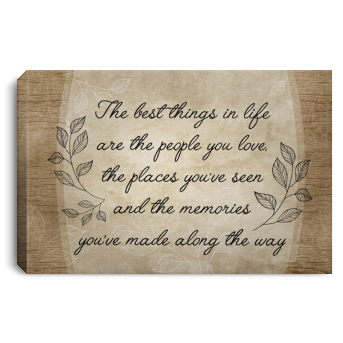 The Best Things in Life The People You Love The Places You've Seen and The Memories Framed Canvas Prints - Satin Poster, White, 0.75'' Framed Canvas
