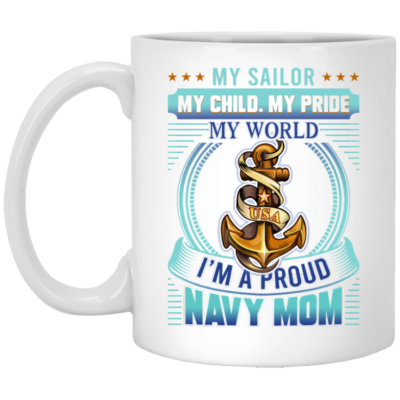 My Sailor My Child I'm A Proud Navy Mom Ceramic Coffee Mug - Beer Stein -Water Bottle - Color Changing Mug, White, 11 oz. White Mug