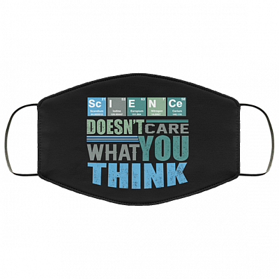 Science Doesn't Care What You Think Sarcastic Funny Washable Reusable Custom - Printed Cloth Face Mask Cover, Black, Cloth Face Cover