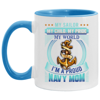 My Sailor My Child I'm A Proud Navy Mom Accent Mug, White/Light Blue, 11 oz. Accent Mug