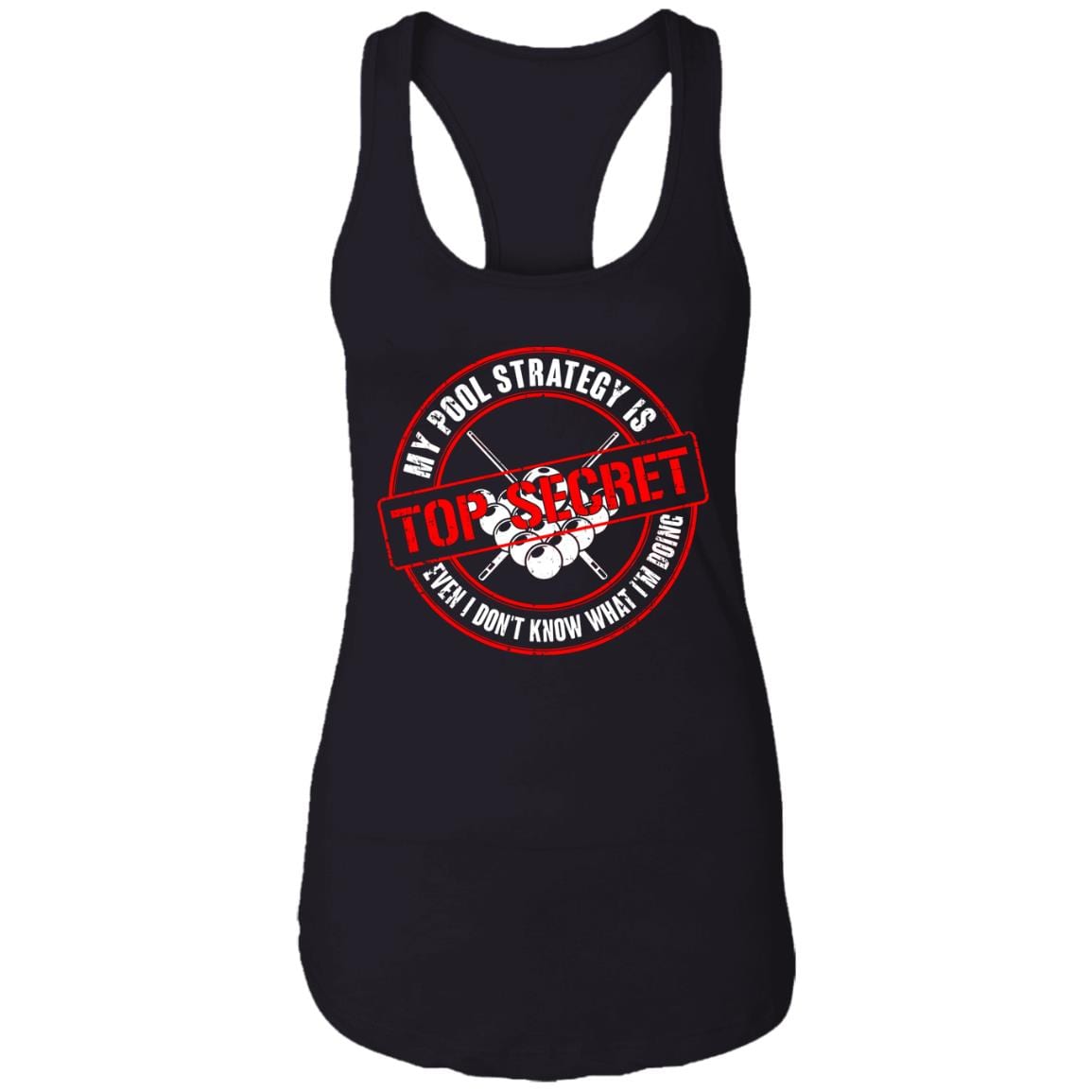 My Pool Strategy is Top Secret Even I Don't Know What I'm Doing Cotton Tank Top Tee - Ladies Racerback Tank, Black, Ladies Racerback Tank