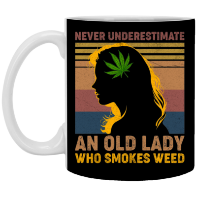Never Underestimate an Old Lady Who Smokes Weed Ceramic Coffee Mug - Beer Stein - Water Bottle, Black, 11 oz. White Mug