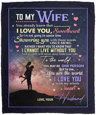 To My Wife You Already Know That I Love You With My Whole Heart Fleece Blanket – Premium Sherpa Blanket, White, Cozy Plush Fleece Blanket - 50x60