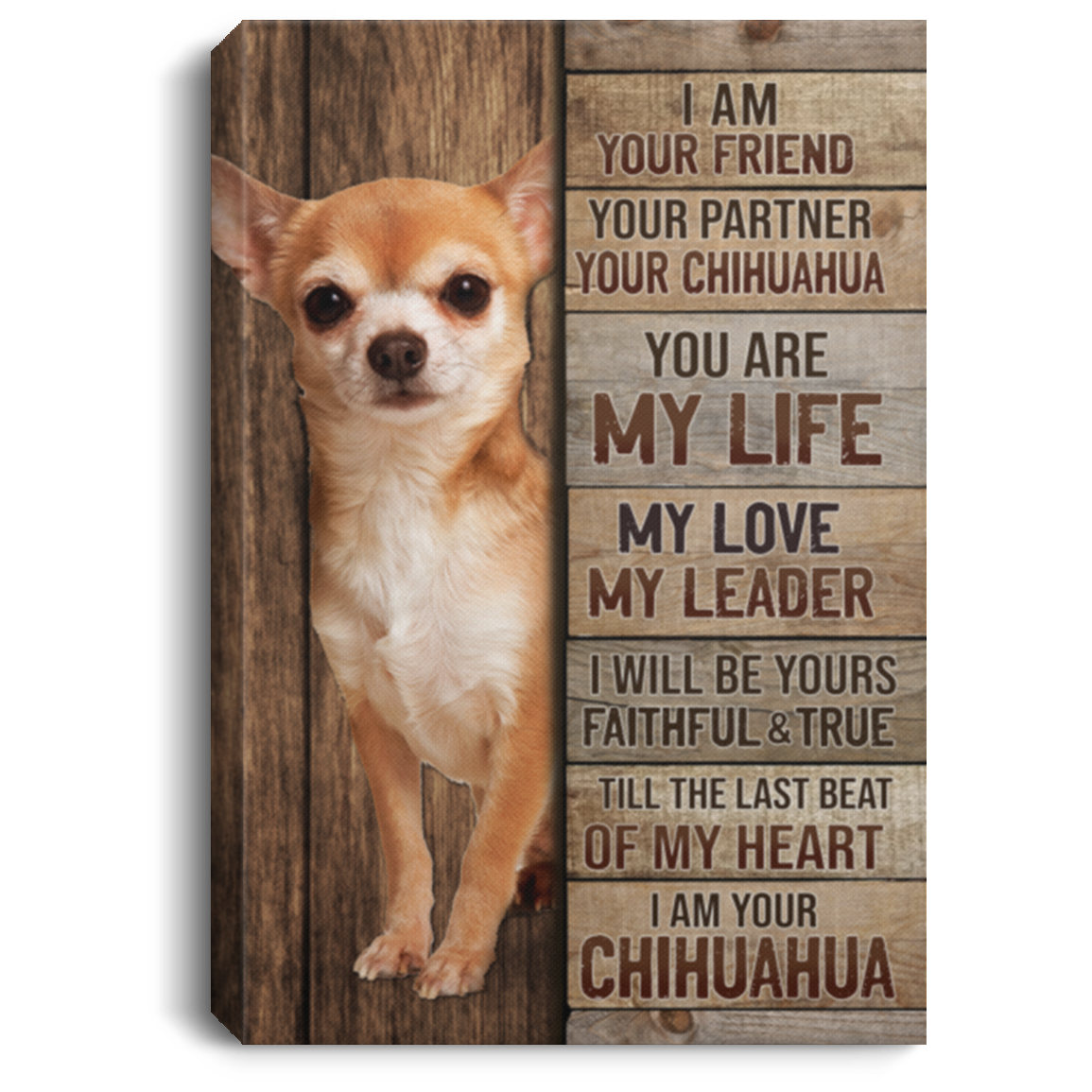 I Am Your Friend Your Partner Your Chihuahua Framed Canvas Prints - Unframed Poster - Home Decor Wall Art, White, 0.75'' Framed Canvas