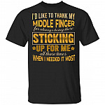 I'd Like to Thank My Middle Finger for Always Being There Sticking Up for Me All Those Times T-Shirt, Black, Unisex T-Shirt I'd Like to Thank My Middle Finger for Always Being There Sticking Up for Me All Those Times T-Shirt, Black, Unisex T-Shirt