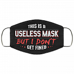 This Is a Useless Mask but I Don't Get Fined Funny Face Mask - Washable Reusable – Printed Cloth Face Mask Cover, Black, Cloth Face Cover