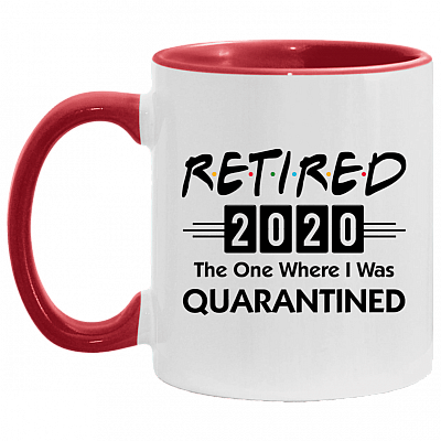 Retired 2020 The One Where I Was Quarantined Accent Coffee Mug - Funny Retirement Gift, White/Red, 11 oz. Accent Mug