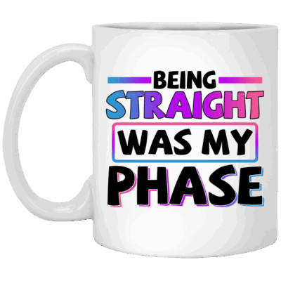 Being Straight Was The Phase LGBTQ Bisexual Pride Lesbian Gay Ceramic Coffee Mug - Travel Bottle, White, 11 oz. White Mug