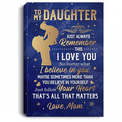 From Mom TO MY Daughter Just Always REMEMBER THIS I LOVE YOU Framed Canvas - Unframed Poster, White, 0.75'' Framed Canvas