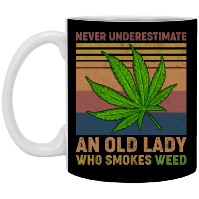 Never Underestimate an Old Lady Who Smokes Weed Coffee Mug - Beer Stein - Water Bottle, Black, 11 oz. White Mug