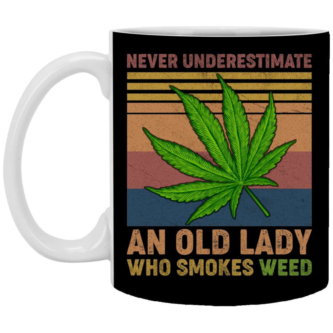 Never Underestimate an Old Lady Who Smokes Weed Coffee Mug - Beer Stein - Water Bottle, Black, 11 oz. White Mug