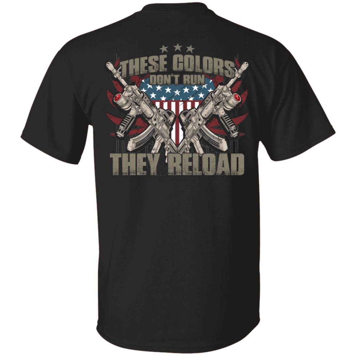 These Colors Don't Run They Reload - American Flag - Patriotic T-shirt, Black, Unisex T-Shirt
