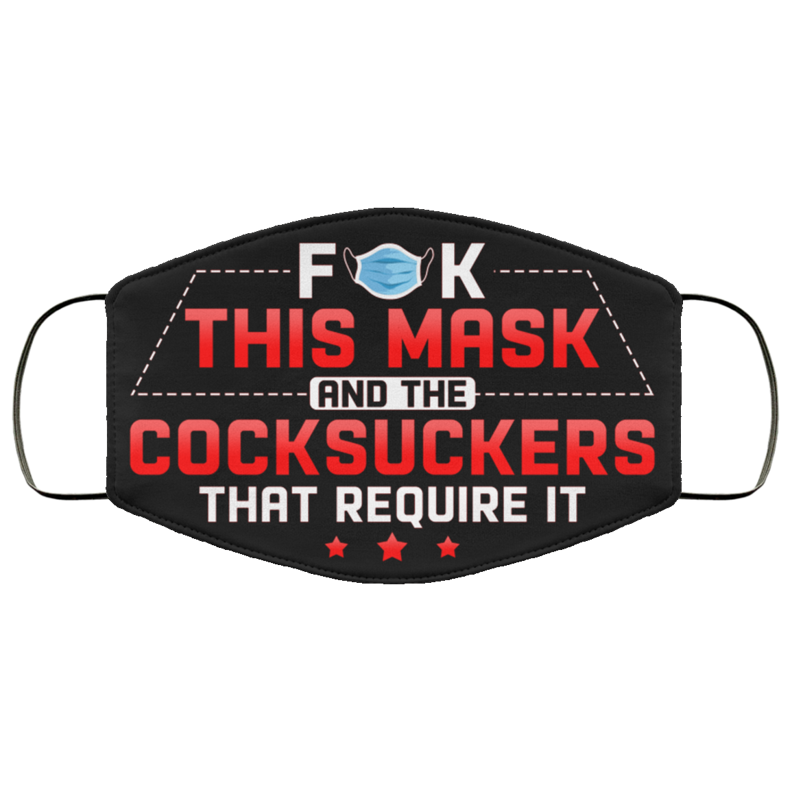 Fuck This Mask And The Cocksuckers That Require It Funny Washable Reusable Custom - Printed Cloth Face Mask Cover, Black, Cloth Face Cover