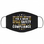You Can Use Anything For A Mask Because It's Not About Safety Washable Reusable Custom - Face Mask Cover, Black, Cloth Face Mask