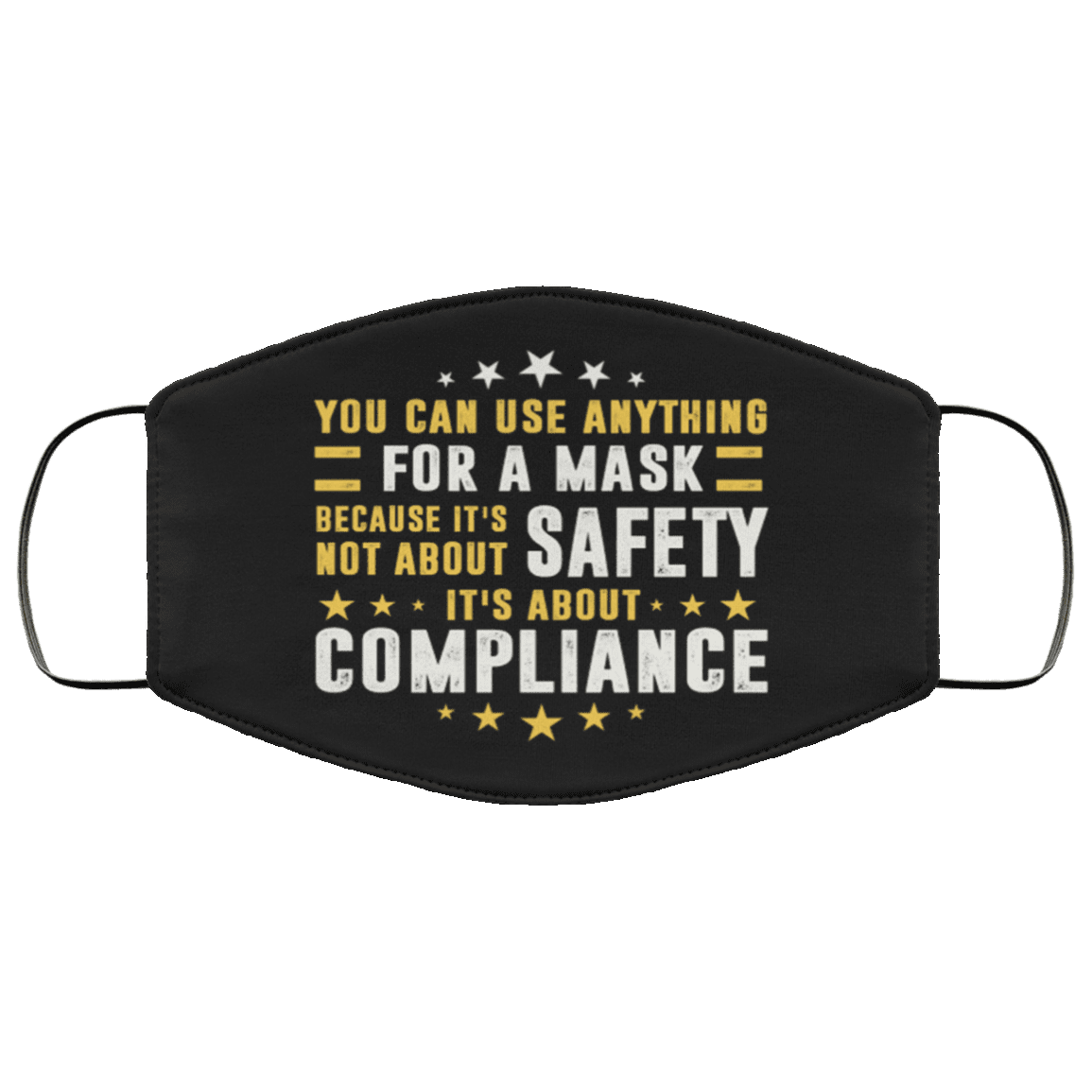 You Can Use Anything For A Mask Because It's Not About Safety Washable Reusable Custom - Face Mask Cover, Black, Cloth Face Mask