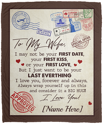 Personalized To My Wife I May Not Be Your First Day Letter Fleece Blanket - Premium Sherpa Blanket, White, Cozy Plush Fleece Blanket - 50x60