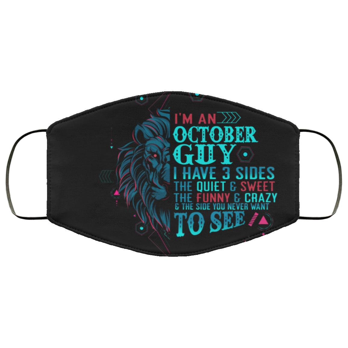 I'm an October Guy I Have 3 Sides You Never Want to See Washable Reusable Custom - Printed Cloth Face Mask Cover, Black, Cloth Face Cover