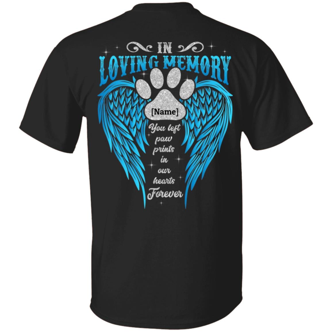 In Loving Memory You Left Paw Prints In Our Hearts Forever Plain Front - Print On Back T-Shirt - Pet Memorial Gifts, Black, Unisex T-Shirt In Loving Memory You Left Paw Prints In Our Hearts Forever Plain Front - Print On Back T-Shirt - Pet Memorial Gifts, Black, Unisex T-Shirt