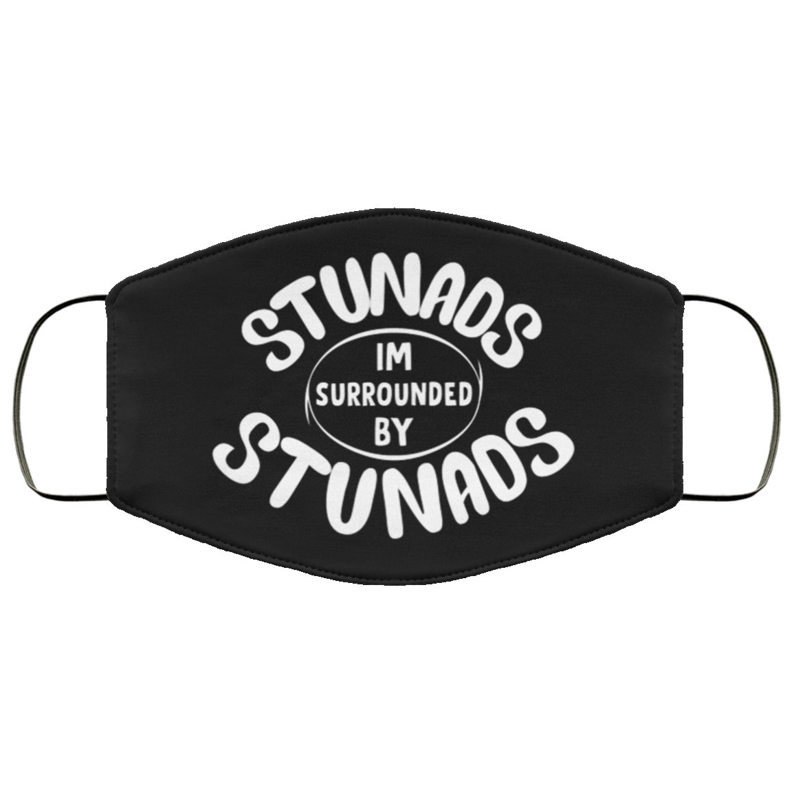 Stunads I'm Surrounded By Stunads Washable Reusable Custom - Printed Cloth Face Mask Cover, Black, Cloth Face Cover