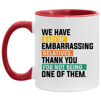 Thanks For Not Being Embarrassing Relative Accent Mug, White/Red, 11 oz. Accent Mug