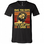 OMG You Guys That's Not What I Said Vintage Funny Jesus T-Shirt - V-Neck Shirt, Black, V-Neck T-Shirt