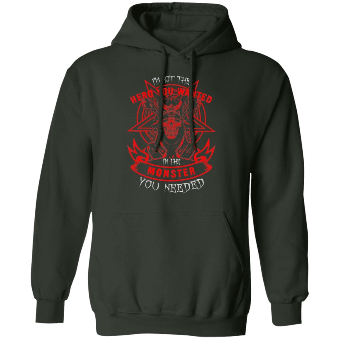 I'm Not The Hero You Wanted I'm The Monster You Needed Plain Front - Print On Back Hoodie - Sweat Shirt - Long Sleeve, Forest Green, Hoodie