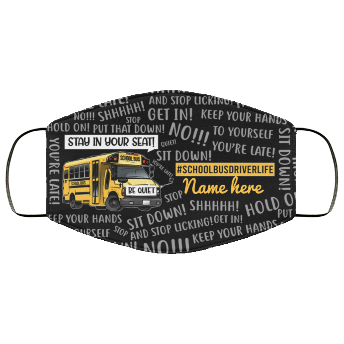 School Bus Driver Life be quite Mask, Black, Cloth Face Cover