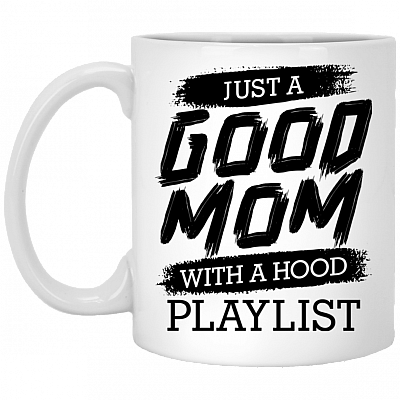 Just A Good Mom With A Hood Playlist Ceramic Coffee Mug - Beer Stein -Water Bottle - Color Changing Mug, White, 11 oz. White Mug