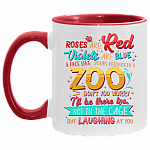 Roses Are Red Violets Are Blue A Face Like Yours Belongs In A Zoo Don't You Worry I'll Be There Too Not In The Cage But Laughing At You Accent Mug, White/Red, 11 oz. Accent Mug