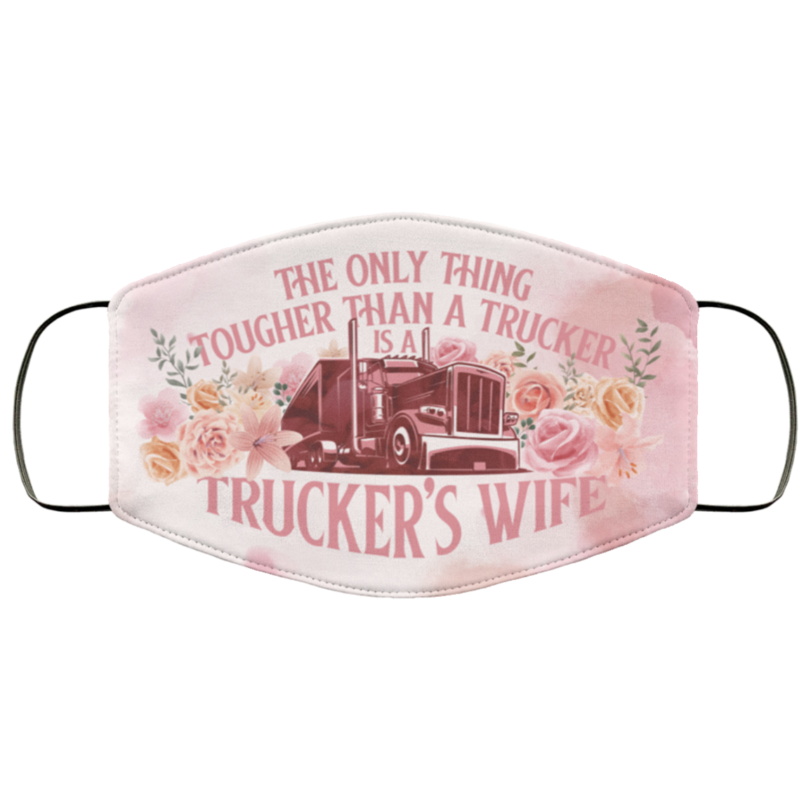 The Only Thing Tougher Than A Trucker Is A Trucker's Wife Washable Reusable Custom – Printed Cloth Face Mask Cover, White, Cloth Face Cover