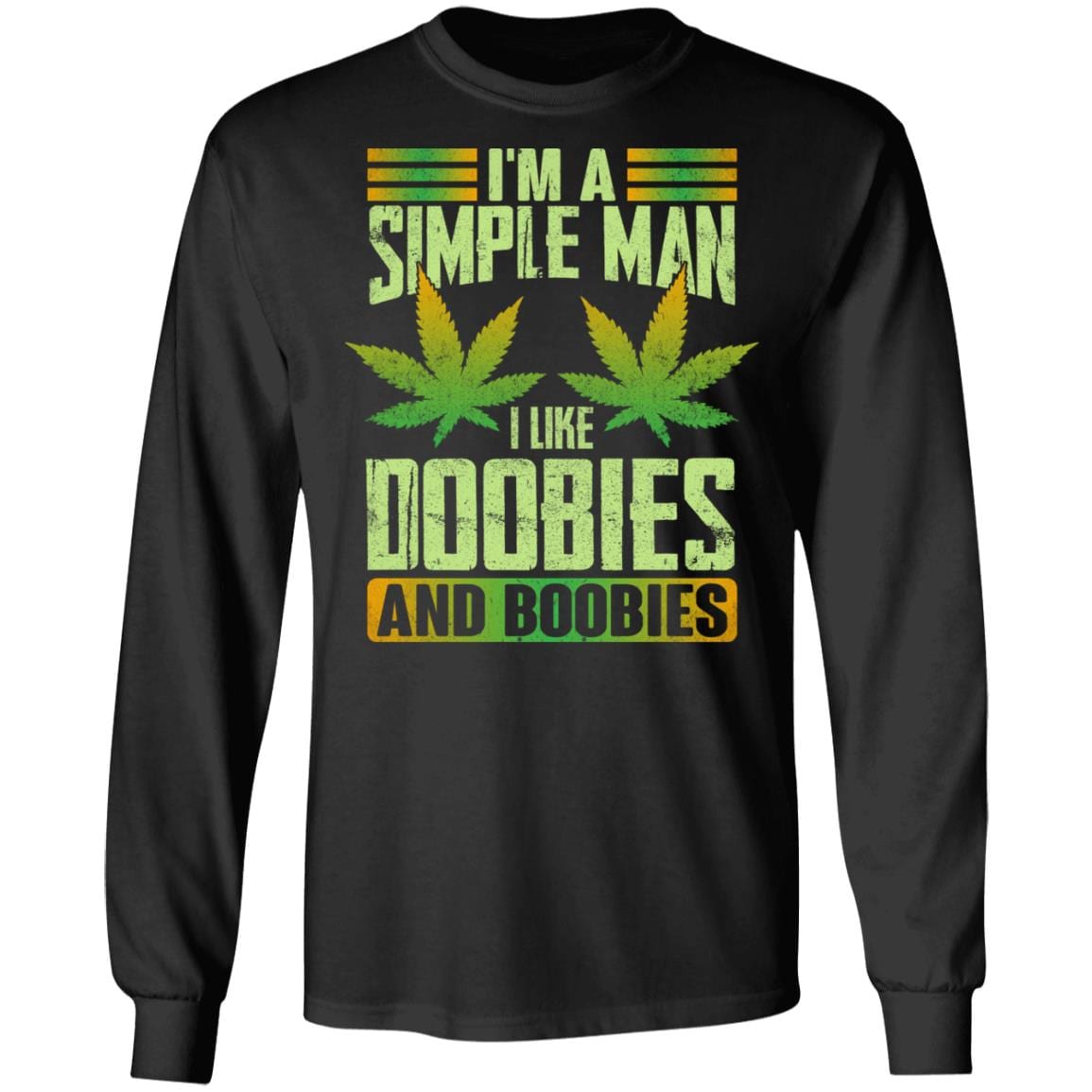 I'm A Simple Man I Like Doobies and Boobies Hoodie - Sweatshirt - Long Sleeve Shirt - Weed Lover Gift, Black, Long Sleeve