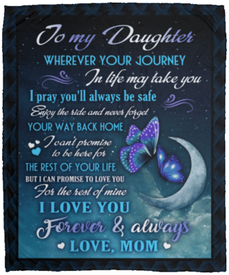 To My Daughter Wherever Your Journey In Life Make Take You Love Mom Fleece Blanket - Premium Sherpa Blanket, White, Cozy Plush Fleece Blanket - 50x60