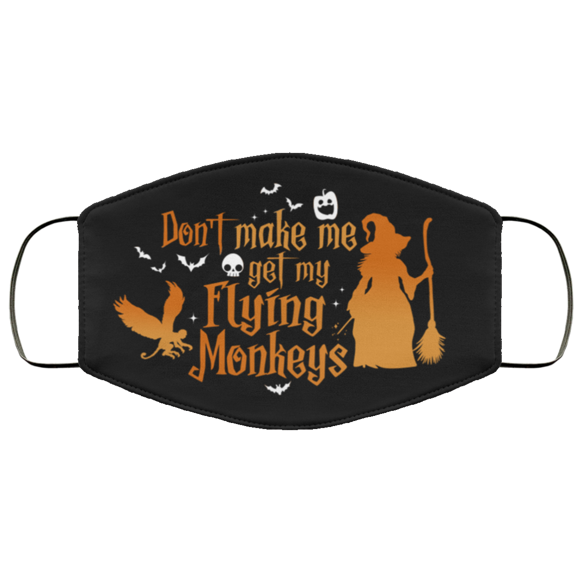 Don't Make Me Get My Flying Monkeys - Funny Halloween Masks, Black, Cloth Face Cover