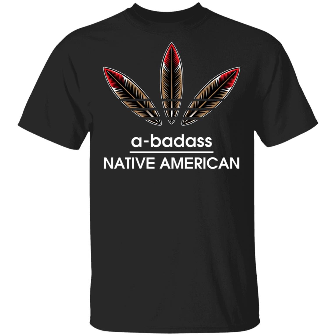 A Badass Native American Shirt - Tribal Shirt - Feather Shirt - Indigenous Shirt - Cherokee Shirt, Black, Unisex T-Shirt A Badass Native American Shirt - Tribal Shirt - Feather Shirt - Indigenous Shirt - Cherokee Shirt, Black, Unisex T-Shirt